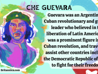 Text reads, “Guevara was an Argentinian-Cuban revolutionary and guerilla leader who believed in the liberation of Latin America. He was a prominent figure in the Cuban revolution, and traveled to assist other countries including the Democratic Republic of Congo to fight for their freedom.” On the left side there is an illustration of Che Guevara using an assortment of colors with large paint streaks and paint splatters behind him. On the right side there is an illustration of two flags. The top right flag is the Argentinean flag and the bottom right flag is the Cuban flag.