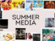 Photos of various media displayed on a light pink background. In the middle of the image is written, “SUMMER MEDIA”.